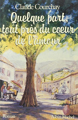 Quelque part, tout près du coeur de l'amour