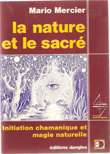 La Nature et le sacré : initiation chamanique et magie naturelle