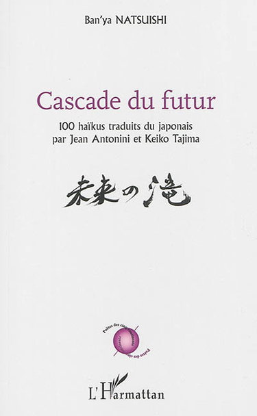 Couverture de Cascade du futur : 100 haïkus