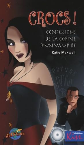 Crocs !: Confessions de la copine d'un vampire