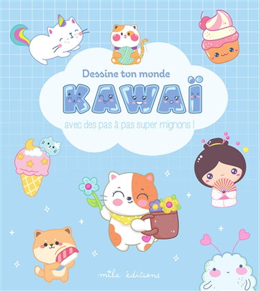 Couverture de Dessine ton monde kawaï avec des pas à pas super mignons !