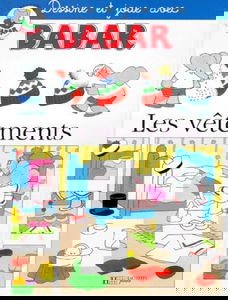 Dessine et joue avec Babar. Les Vêtements