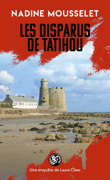 Une enquête de Laura Claes. Les disparus de Tatihou