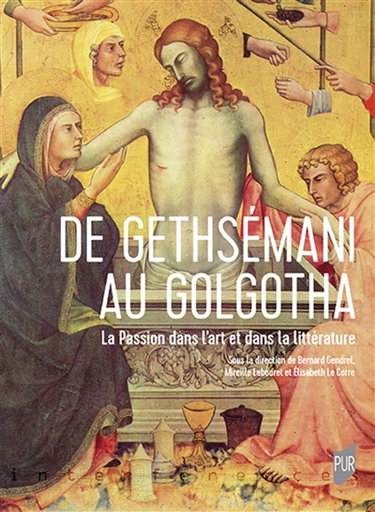 Couverture de De Gethsémani au Golgotha : la Passion dans l'art et dans la littérature