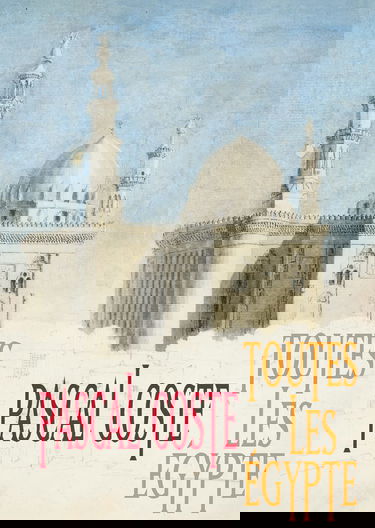 Pascal Coste, toutes les Egyptes