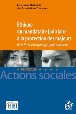 Ethique du mandataire judiciaire à la protection des majeurs : de la théorie à la pratique professionnelle