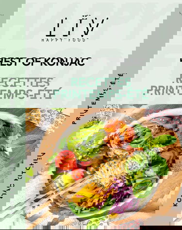 LÏV Happy Food - Livre de Recettes Printemps Eté - Recettes à Base de Pâtes de Konjac ou Riz de Konjac - 37 Recettes Ultra simples, Rapides, Délicieuses et Faible en Calories