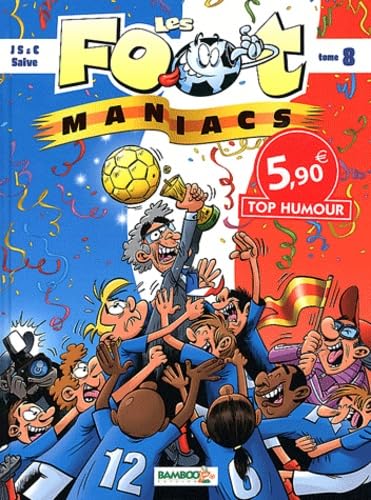 LES FOOT MANIACS T8 TOP HUMOUR 2012