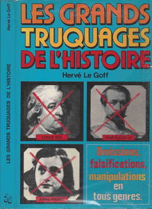 LES GRANDS TRUQUAGES DE L'HISTOIRE - OMISSIONS, FALSIFICATIONS, MANIPULATIONS EN TOUS GENRES