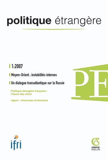 Politique étrangère, n° 1 (2007). Moyen-Orient : instabilités internes
