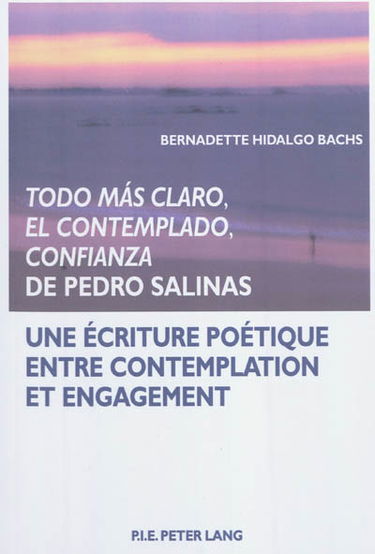Todo mas claro, El contemplado, Confianza de Pedro Salinas : une écriture poétique entre contemplation et engagement