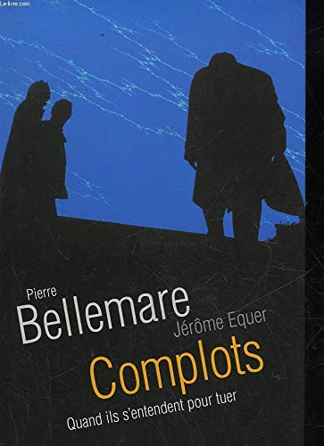 Complots : Quand ils s'entendent pour tuer