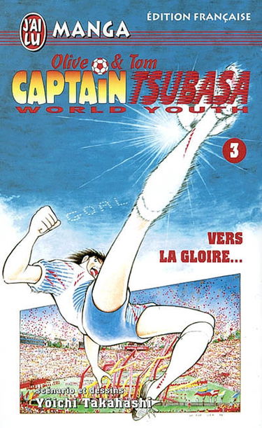 Captain Tsubasa world youth : Olive et Tom. Vol. 3. Vers la gloire...