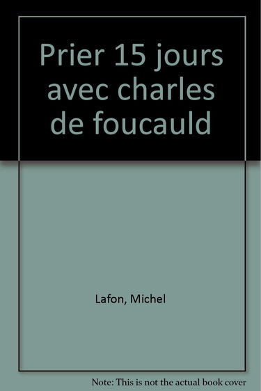 Prier 15 jours avec charles de foucauld