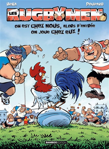 Les rugbymen. Vol. 21. On est chez nous, alors d'entrée on joue chez eux !
