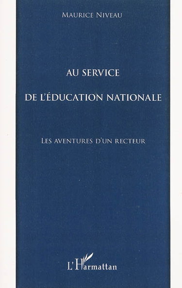 Couverture de Au service de l'Education nationale : les aventures d'un recteur