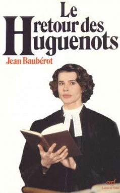 Le Retour des huguenots : la vitalité protestante XIXe-XXe siècle