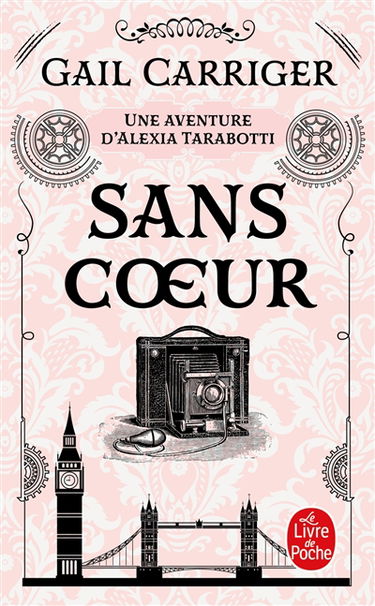 Le protectorat de l'ombrelle. Vol. 4. Sans coeur : une aventure d'Alexia Tarabotti