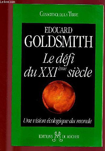 Le Defi Du Xxieme Siecle. Une Vision Ecologique Du Monde