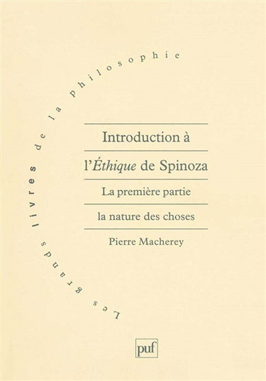 Introduction à l'éthique de Spinoza. La première partie, la nature des choses
