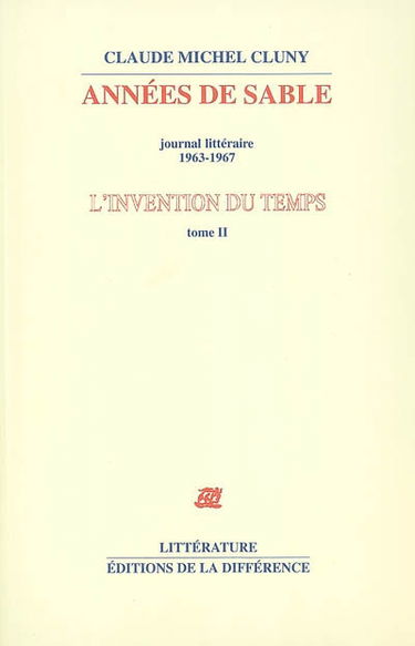 L'invention du temps. Vol. 2. Années de sable : journal littéraire, 1963-1967