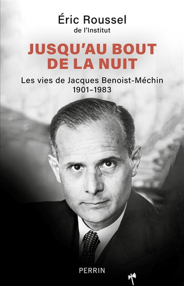 Couverture de Jusqu'au bout de la nuit : les vies de Jacques Benoist-Méchin : 1901-1983 par Eric Roussel