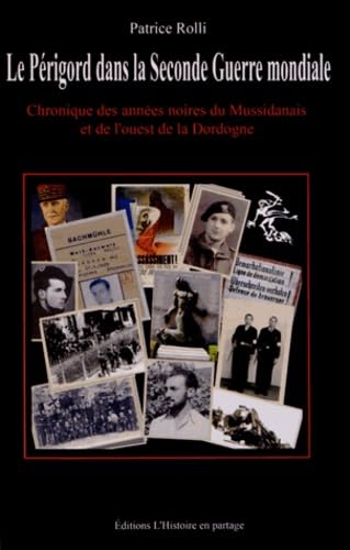Le Périgord dans la Seconde Guerre mondiale: Chronique des années noires du Mussidanais et de l'ouest de la Dordogne
