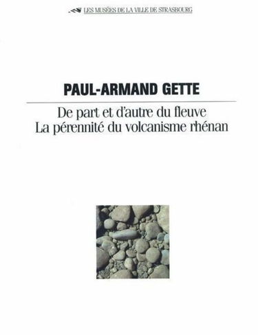 Paul-Armand Gette. De part et d'autre du fleuve, la perennité du volcanisme rhénan
