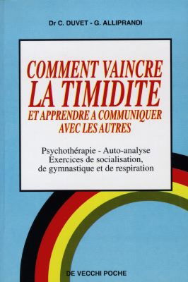 Comment vaincre la timidité : et apprendre à communiquer avec les autres