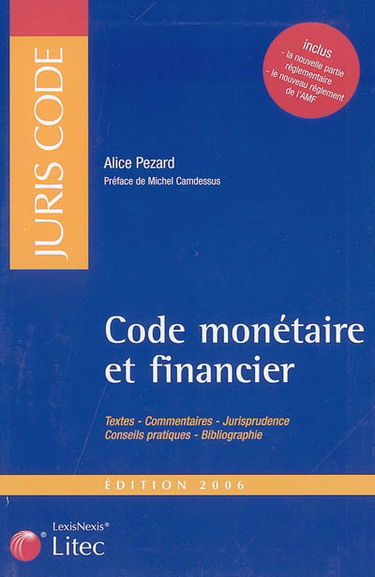Code monétaire et financier : textes, commentaires, jurisprudence, conseils pratiques, bibliographie
