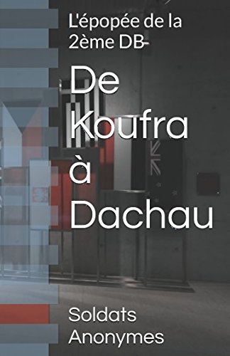 De Koufra à Dachau: L'épopée de la 2ème DB