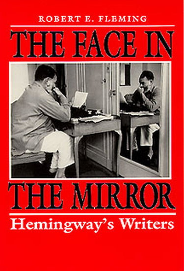 Couverture de The Face in the Mirror: Hemingway's Writers