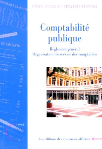 COMPTABILITE PUBLIQUE.: Règlement général, organisation du service des comptables, édition mise à jour au 8 janvier 1998