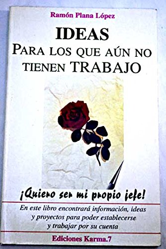 Couverture de Ideas Para Los Que Aun No Tienen Trabajo/ideas For The Unemployed People: Quiero Ser Mi Propio Jefe/i Want To Be My Own Boss
