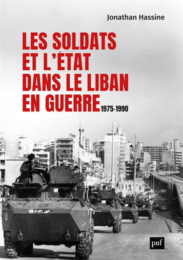 Les soldats et l'Etat dans le Liban en guerre : 1975-1990