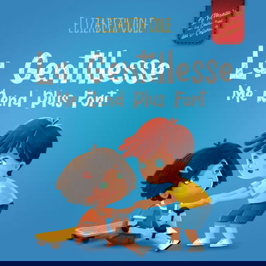 La Gentillesse me Rend Plus Fort: un livre pour enfant sur la Magie de la Gentillesse, de l’Empathie et du Respect