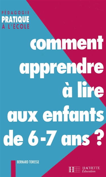 Comment apprendre à lire aux enfants de 6-7 ans ? : grande section CP-CE1
