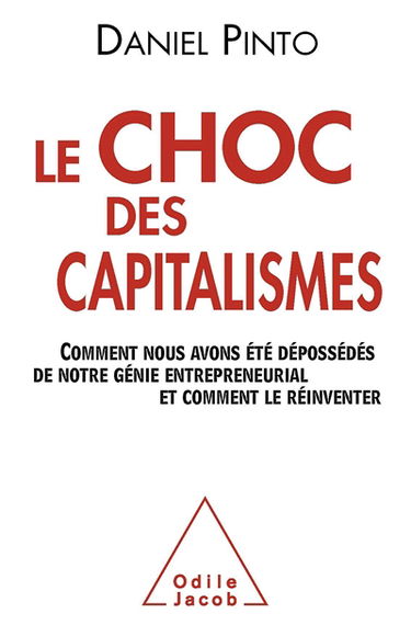 Le choc des capitalismes : comment nous avons été dépossédés de notre génie entrepreneurial et comment le réinventer