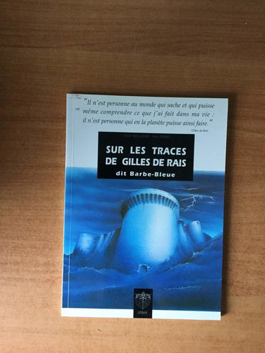 Sur les traces de Gilles de Rais : dit Barbe-Bleue
