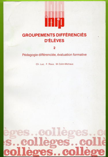 Groupements différenciés d'élèves. Vol. 2. Pédagogie différenciée, évaluation formative : groupe de niveaux-matière et autres groupements