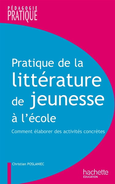 Pratique de la littérature de jeunesse à l'école : comment élaborer des activités concrètes