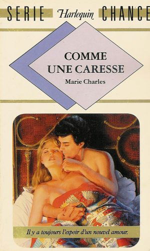 Comme une caresse : Collection : Harlequin série chance n° 49