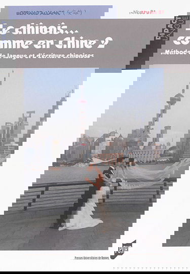 Le chinois... comme en Chine. Vol. 2. Méthode de langue et d'écriture chinoises : niveau B1