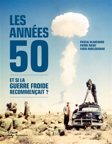 Les années 50 : et si la guerre froide recommençait ?