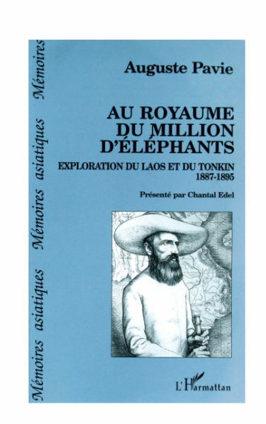 Au royaume du million d'éléphants: Exploration du Laos et du Tonkin (1887-1895)