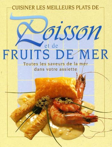 Cuisiner les meilleurs plats de poissons et de fruits de mer