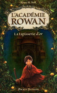 L'Académie Rowan. Vol. 1. La tapisserie d'or