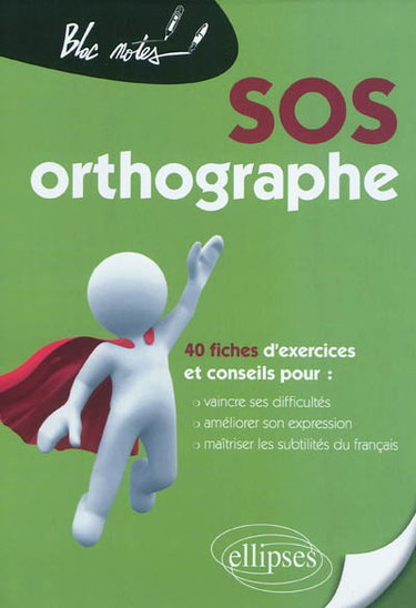 Couverture de SOS orthographe : 40 fiches d'exercices et conseils pour vaincre ses difficultés, améliorer son expression, maîtriser les subtilités du français
