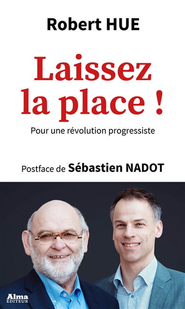 Laissez la place ! : pour une révolution progressiste