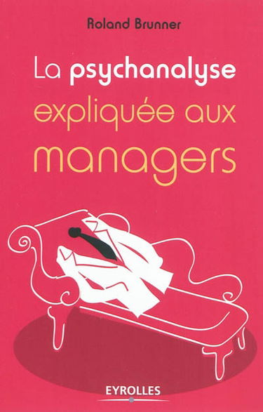 La psychanalyse expliquée aux managers